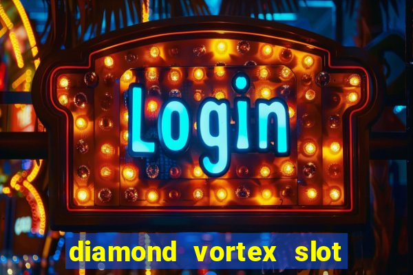 diamond vortex slot free play