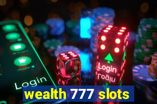 wealth 777 slots