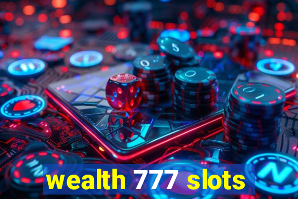 wealth 777 slots