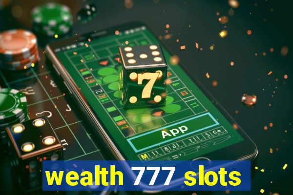 wealth 777 slots