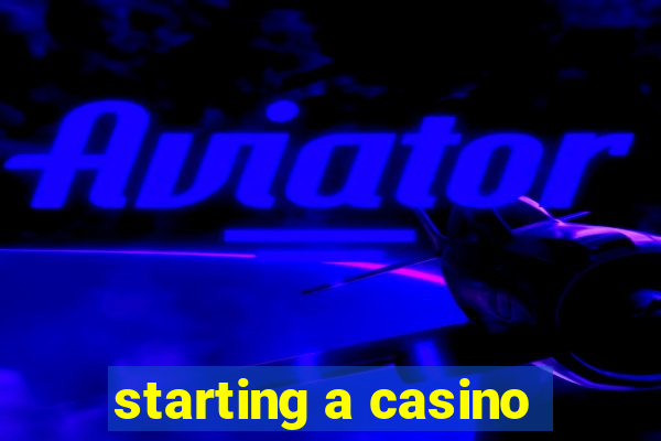 starting a casino