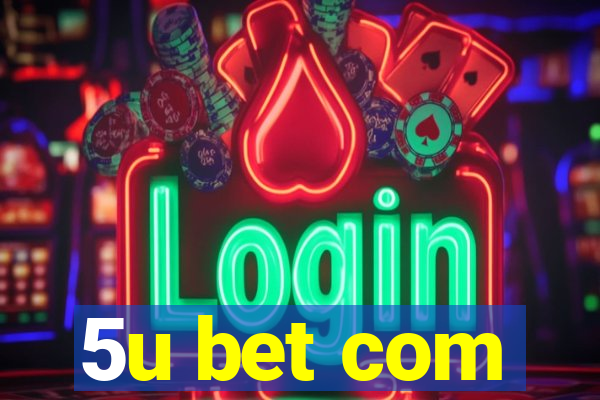 5u bet com