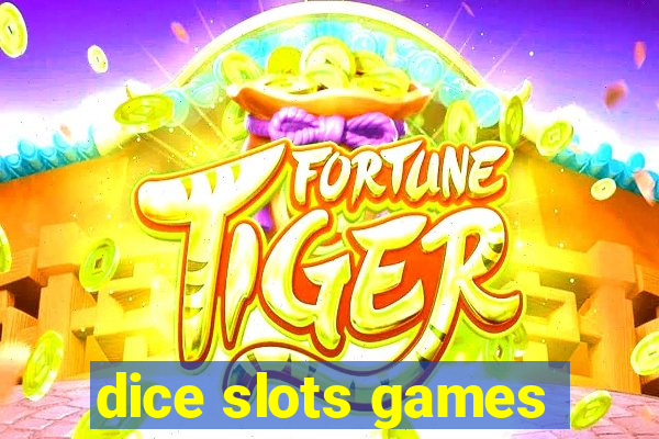 dice slots games