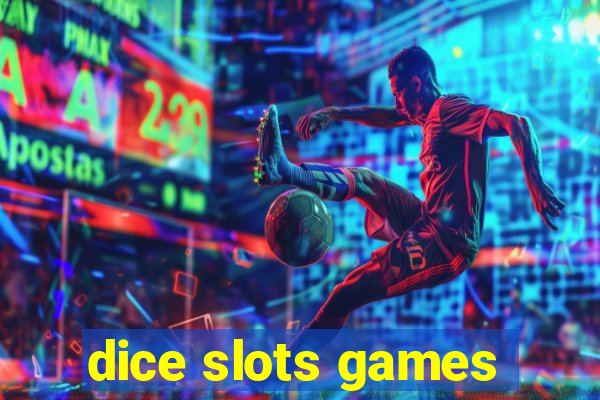 dice slots games