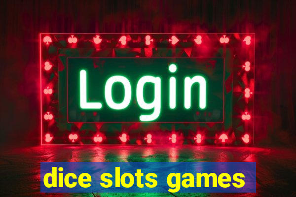 dice slots games