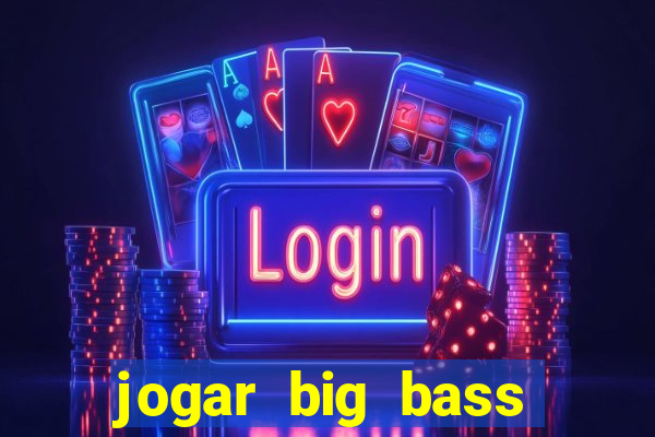 jogar big bass splash gratis