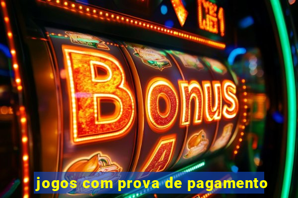 jogos com prova de pagamento