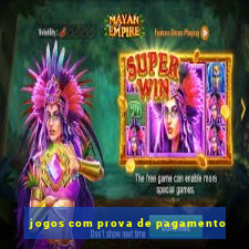 jogos com prova de pagamento