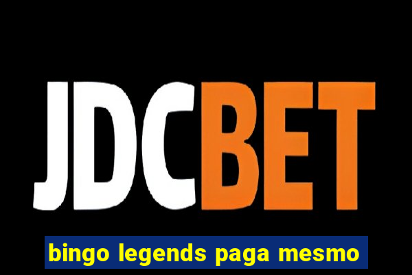 bingo legends paga mesmo