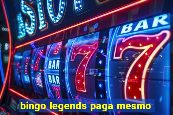 bingo legends paga mesmo