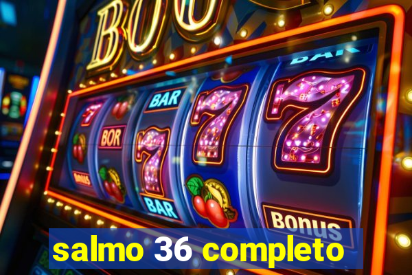 salmo 36 completo