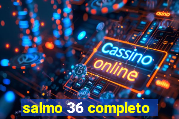 salmo 36 completo