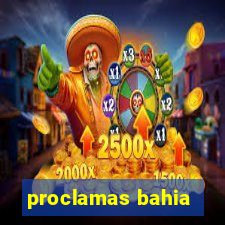 proclamas bahia