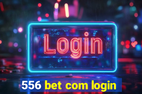 556 bet com login