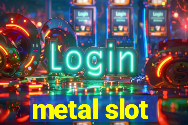 metal slot