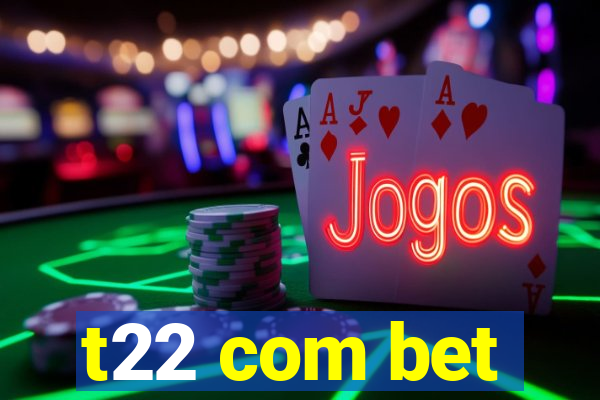 t22 com bet