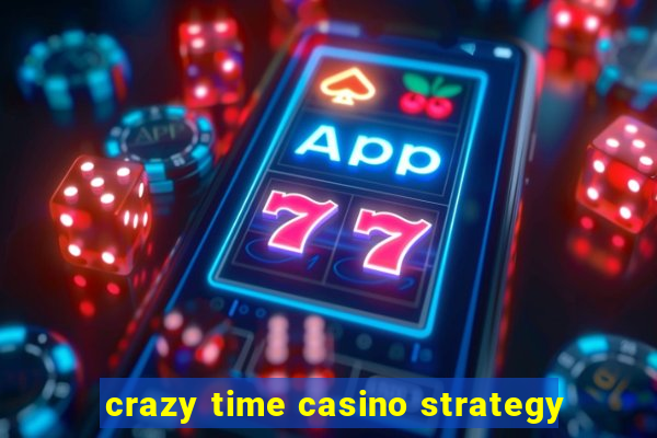 crazy time casino strategy