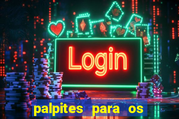 palpites para os jogos de hoje a noite