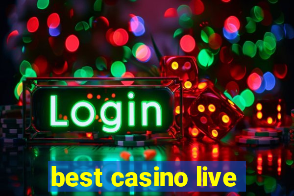 best casino live