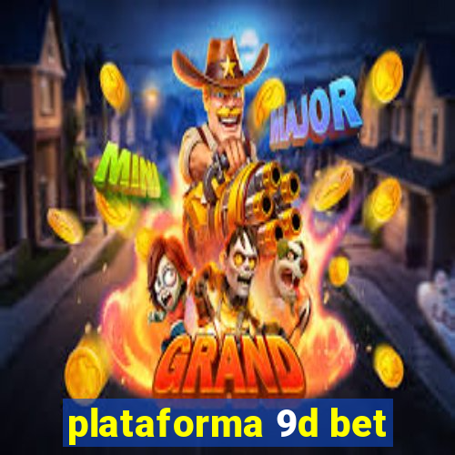 plataforma 9d bet