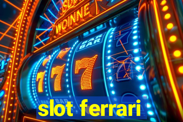 slot ferrari