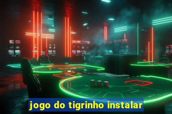 jogo do tigrinho instalar