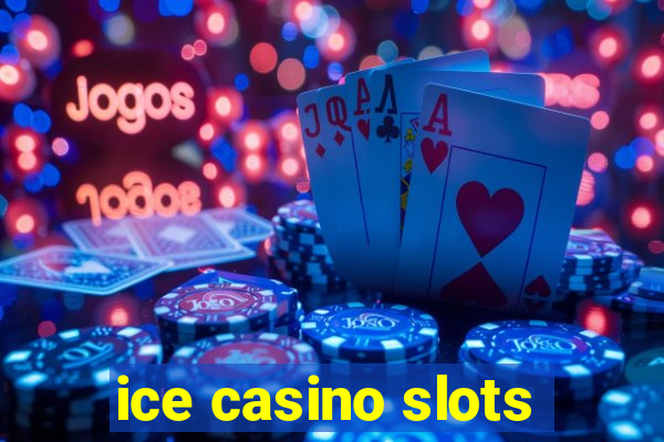 ice casino slots