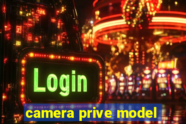 camera prive model