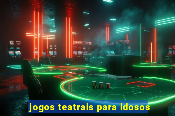 jogos teatrais para idosos