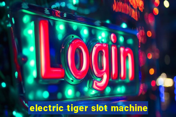 electric tiger slot machine