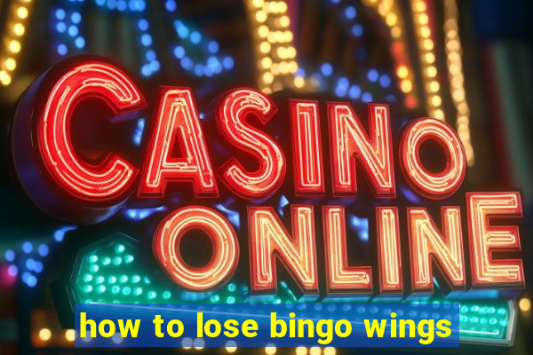 how to lose bingo wings