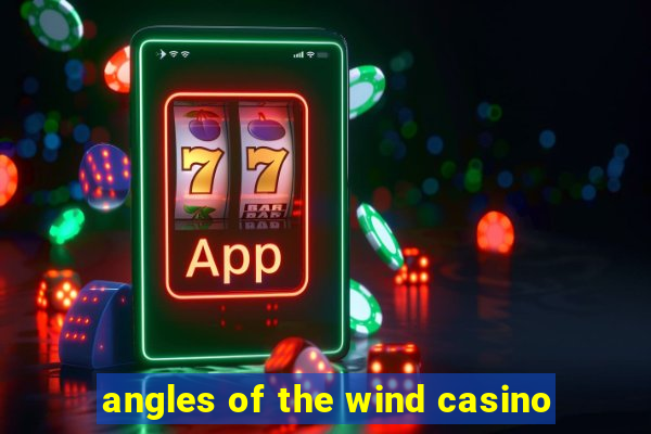 angles of the wind casino