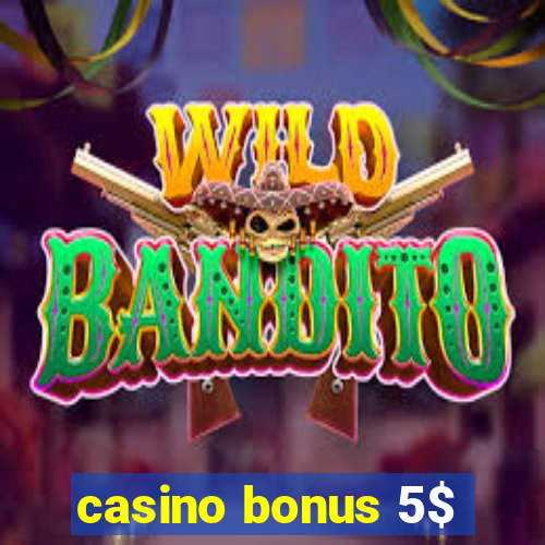 casino bonus 5$