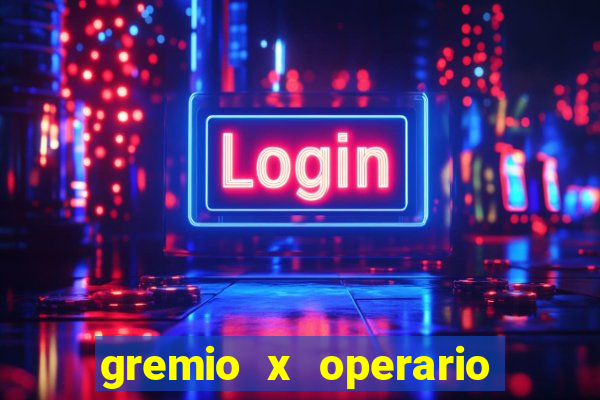 gremio x operario ao vivo