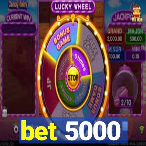 bet 5000