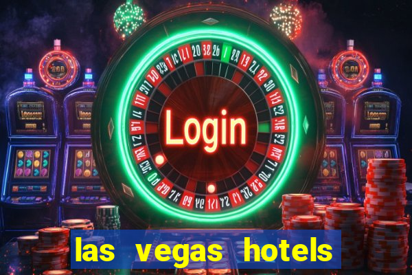 las vegas hotels with casino