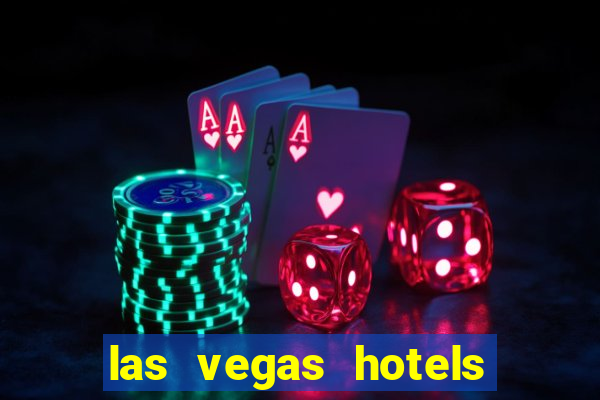 las vegas hotels with casino