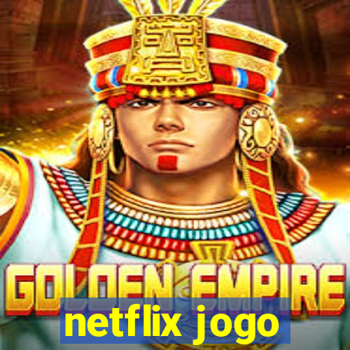 netflix jogo