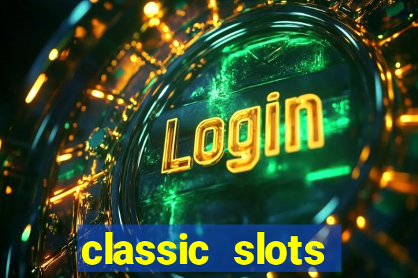 classic slots online game