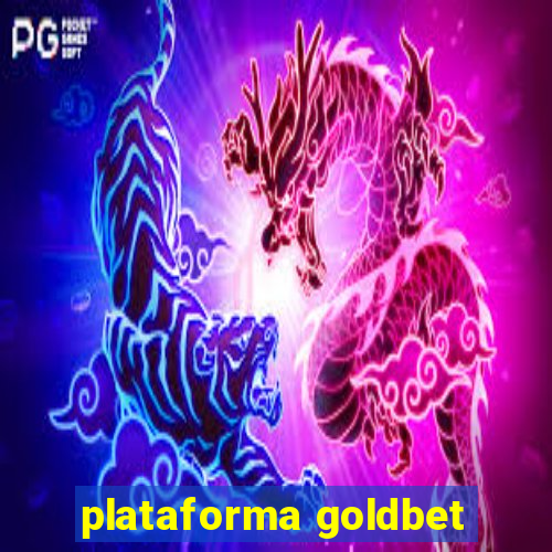 plataforma goldbet