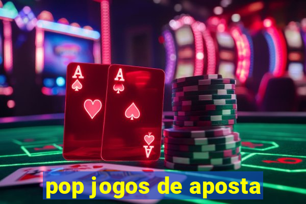 pop jogos de aposta