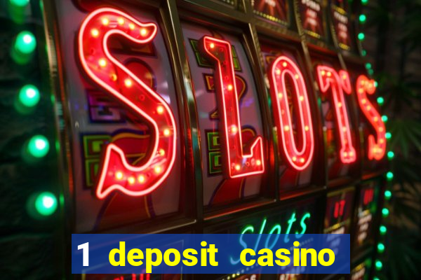 1 deposit casino real money