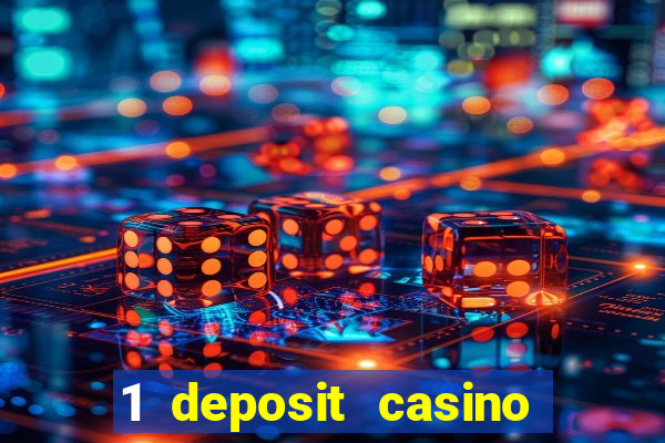 1 deposit casino real money