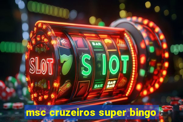 msc cruzeiros super bingo