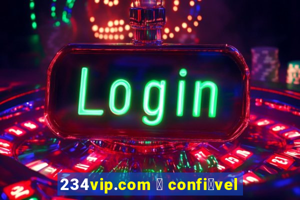 234vip.com 茅 confi谩vel