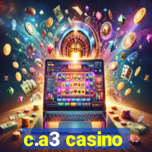 c.a3 casino