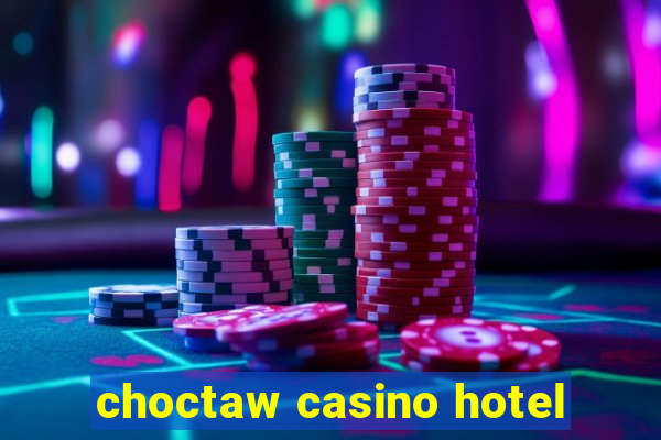 choctaw casino hotel