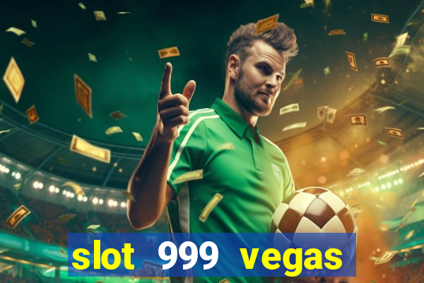 slot 999 vegas game 2