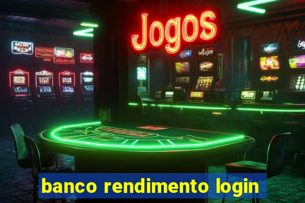 banco rendimento login