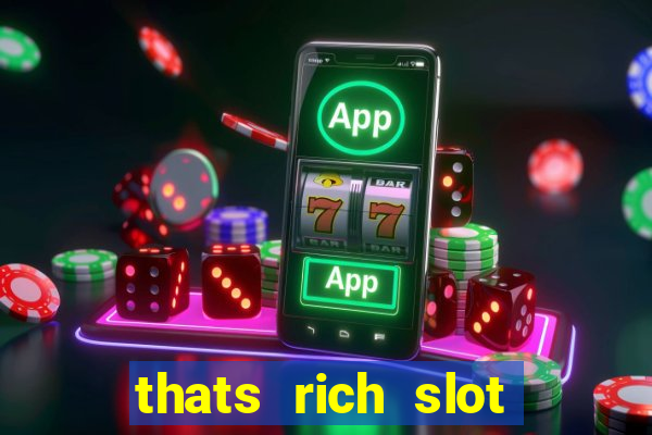 thats rich slot free play